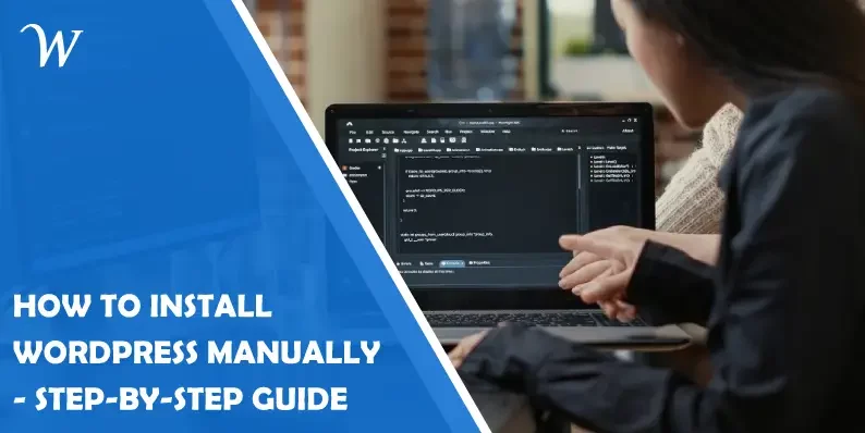 How to Install WordPress Manually - Step-by-Step Guide