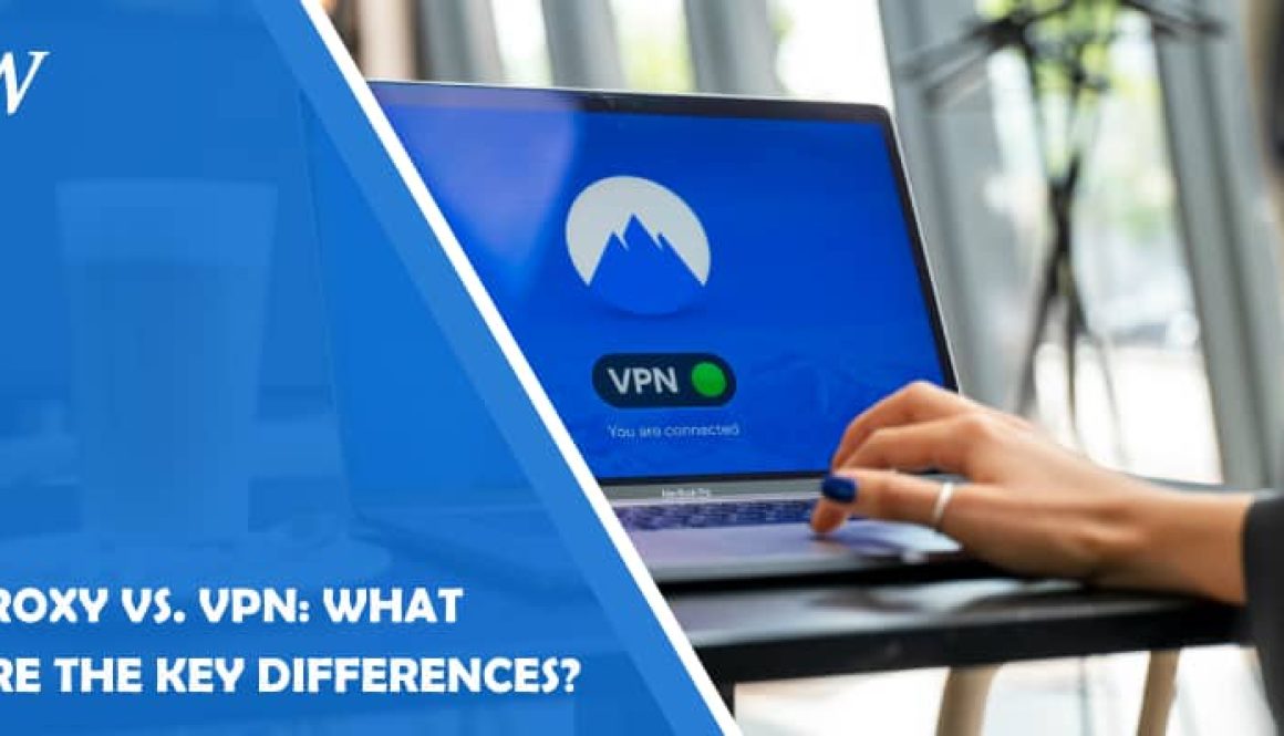 Proxy vs. VPN: What are the Key Differences?