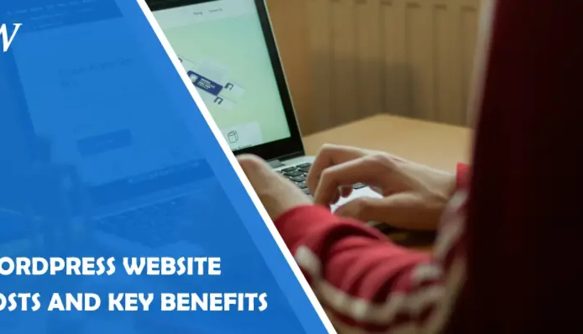 WordPress Website Costs and Key Benefits: How Small Businesses Build Impeccable Web Solutions