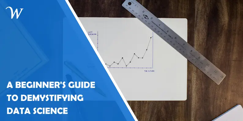 A Beginner's Guide to Demystifying Data Science