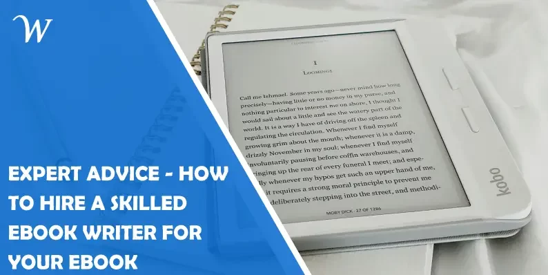 Expert Advice - How To Hire A Skilled Ebook Writer For Your Ebook