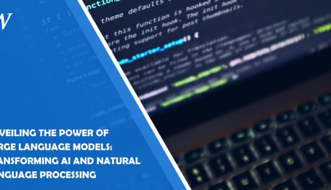 Unveiling the Power of Large Language Models: Transforming AI and Natural Language Processing