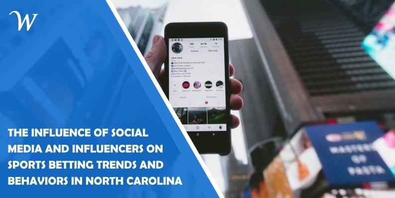 The Influence of Social Media and Influencers on Sports Betting Trends and Behaviors in North Carolina