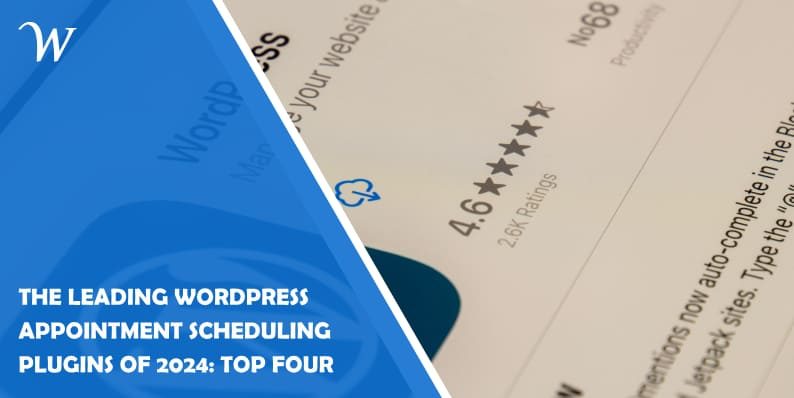 The Leading WordPress Appointment Scheduling Plugins of 2024: Top Four