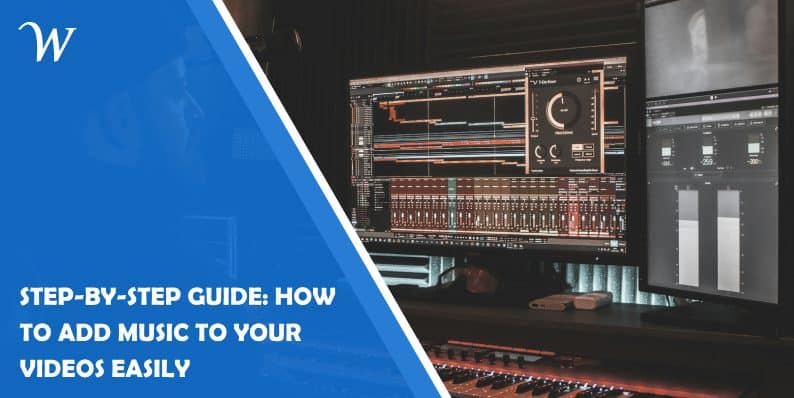 Step-by-Step Guide: How to Add Music to Your Videos Easily 