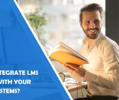 How to Integrate LMS Training with Your Existing Systems?