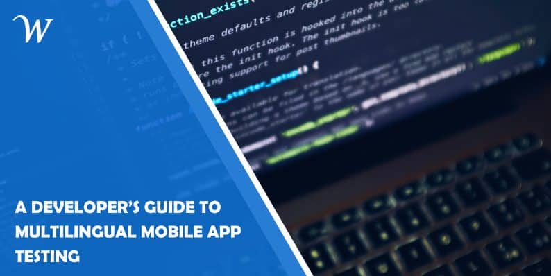 A Developer’s Guide to Multilingual Mobile App Testing