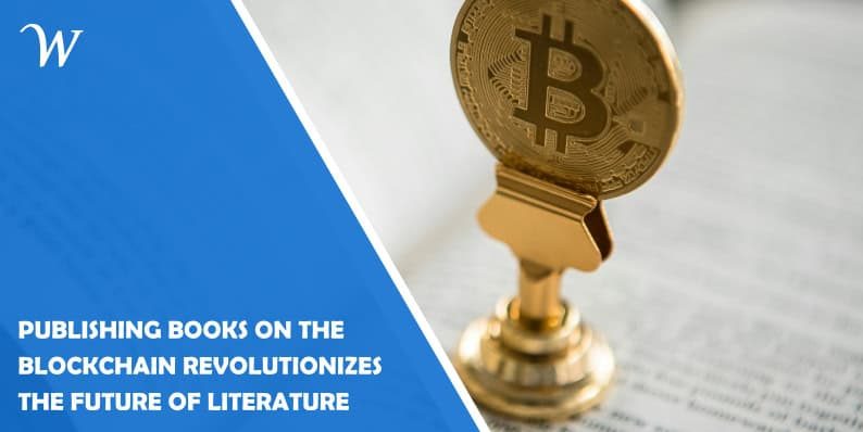 Publishing Books on the Blockchain Revolutionizes the Future of Literature