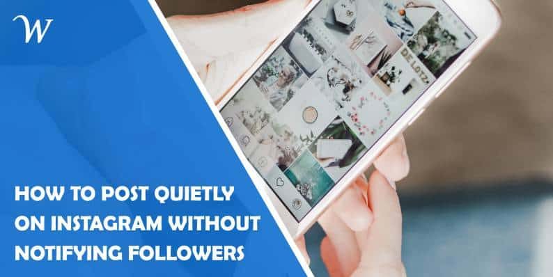 how to post quietly on instagram without notifying followers