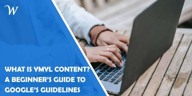 what-is-ymyl-content-beginners-guide-to-googles-guidelines