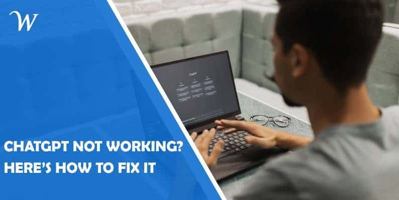 ChatGPT Not Working? Here’s How to Fix It 