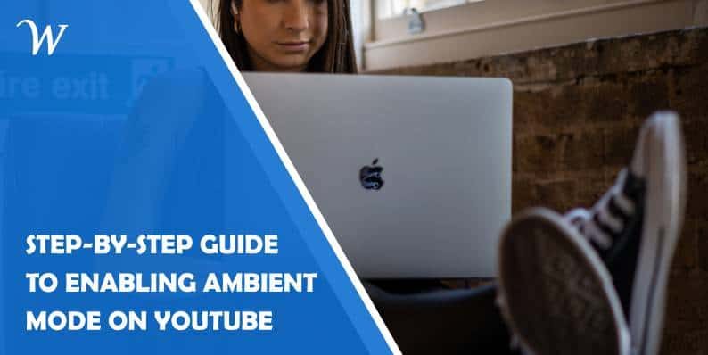 step-by-step-guide-to-enabling-ambient-mode-on-youtube