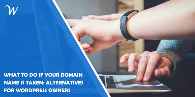 What to Do if Your Domain Name Is Taken: Alternatives for WordPress Owners