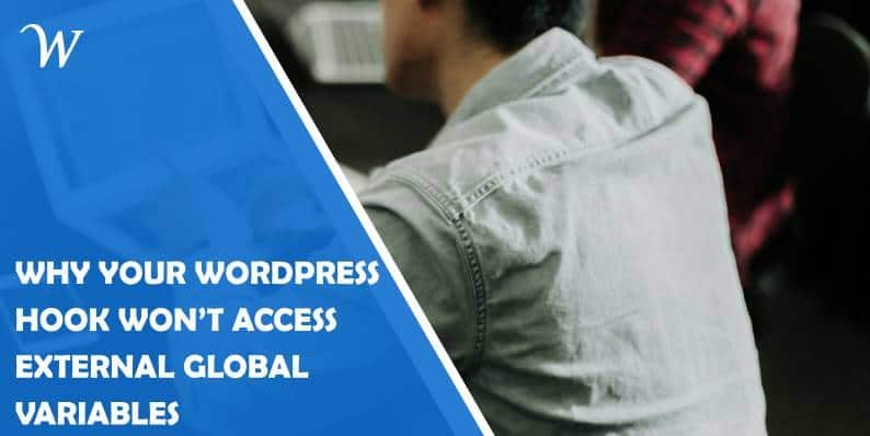 why-your-wordpress-hook-wont-access-external-global-variables