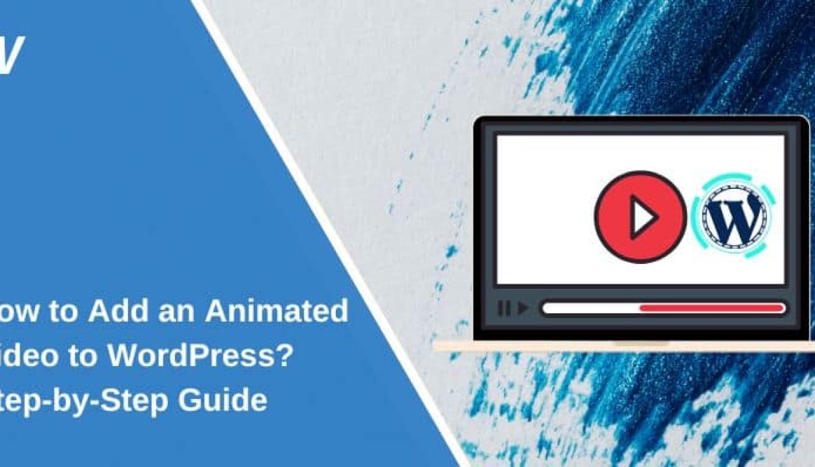 How to Add an Animated Video to WordPress: Step-by-Step Guide