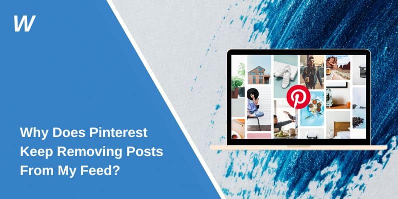 Why Does Pinterest Keep Removing Posts From My Feed?