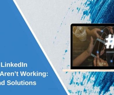 Why Your LinkedIn Hashtags Aren’t Working: Causes and Solutions