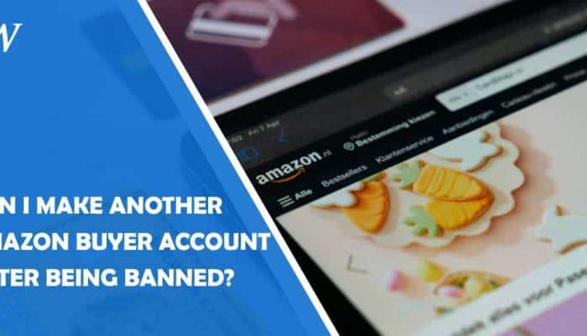 can-I-make-another-amazon-buyer-account-after-being-banned