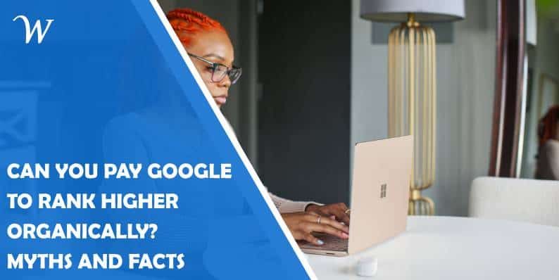 can-you-pay-google-to-rank-higher-organically-myths-and-facts