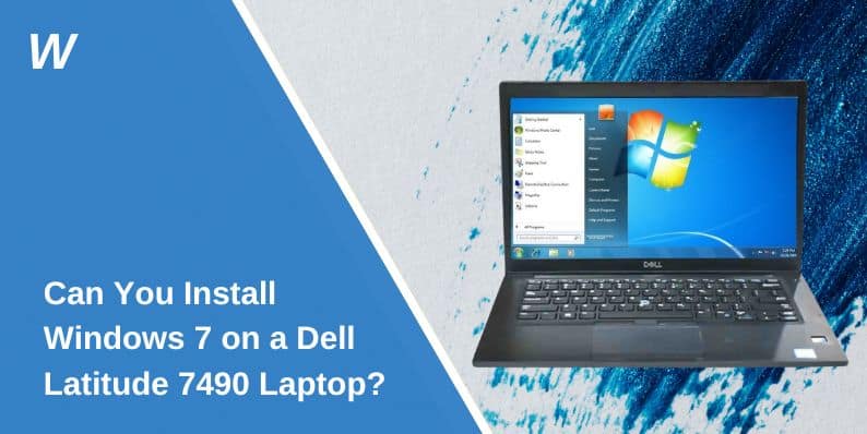 Can You Install Windows 7 on a Dell Latitude 7490 Laptop?