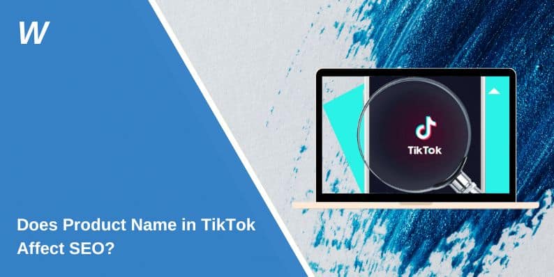 Does Product Name in TikTok Affect SEO?