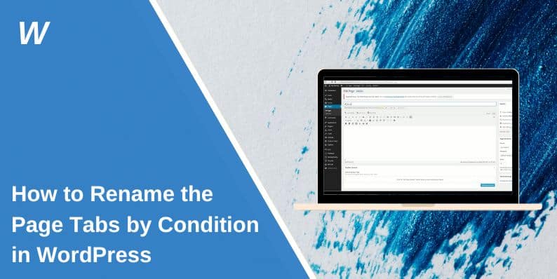 How to Rename the Page Tabs by Condition in WordPress