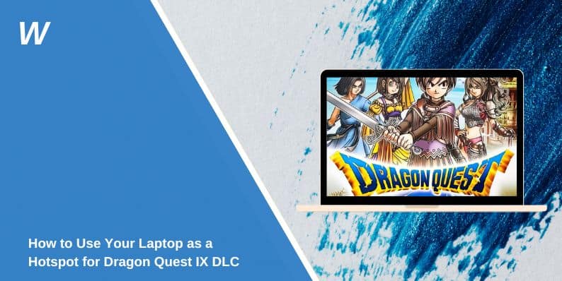 How to Use Your Laptop as a Hotspot for Dragon Quest IX DLC