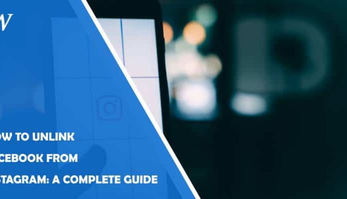 how to unlink facebook from instagram: a complete guide