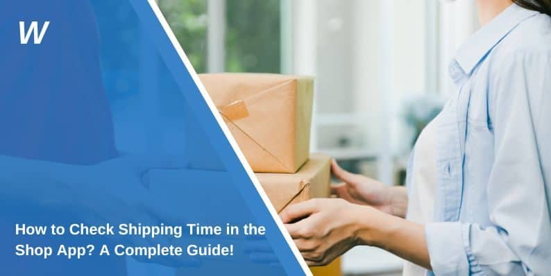 How to Check Shipping Time in the Shop App A Complete Guide!