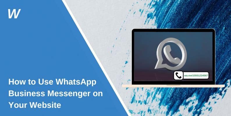 How to Use WhatsApp Business Messenger on Your Website