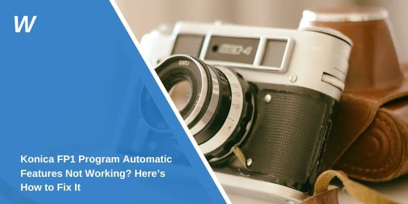 Konica FP1 Program Automatic Features Not Working? Here’s How to Fix It