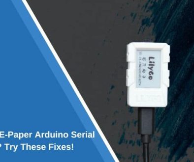 LilyGO T3S3 E-Paper Arduino Serial Not Working? Try These Fixes!