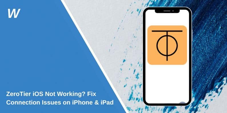 ZeroTier iOS Not Working? Fix Connection Issues on iPhone & iPad