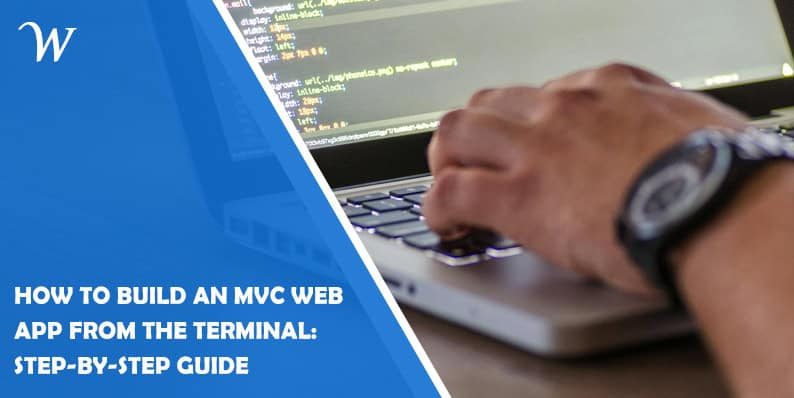 How to Build an MVC Web App from the Terminal: Step-by-Step Guide