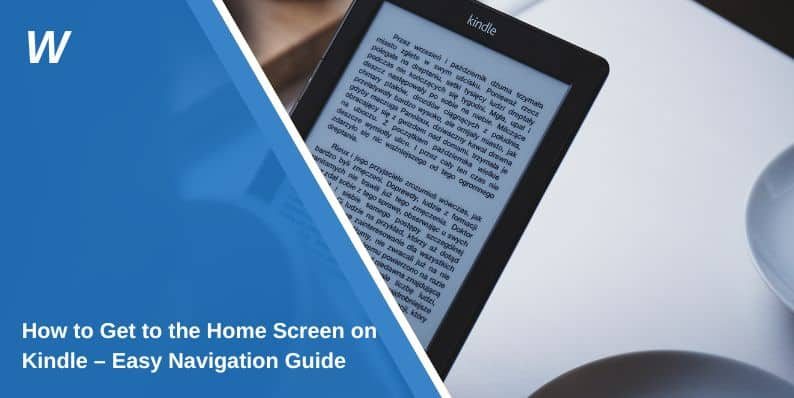 How to Get to the Home Screen on Kindle – Easy Navigation Guide