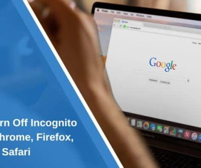 How to Turn Off Incognito Mode in Chrome, Firefox, Edge, and Safari