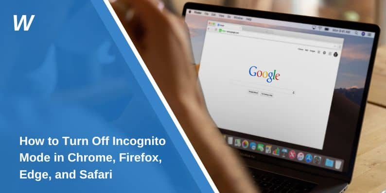 How to Turn Off Incognito Mode in Chrome, Firefox, Edge, and Safari