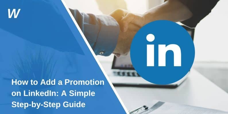 How to Add a Promotion on LinkedIn: A Simple Step-by-Step Guide