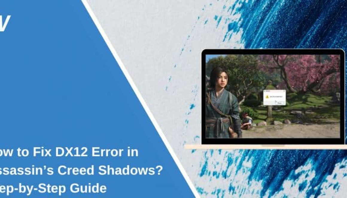 How to Fix DX12 Error in Assassin’s Creed Shadows? Step-by-Step Guide