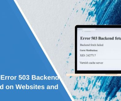 How to Fix Error 503 Backend Fetch Failed on Websites and Apps