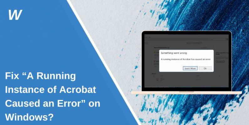 Fix “A Running Instance of Acrobat Caused an Error” on Windows