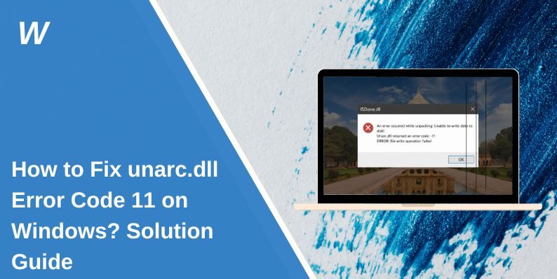 How to Fix unarc.dll Error Code 11 on Windows